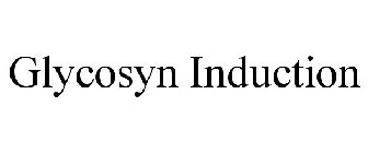 GLYCOSYN INDUCTION