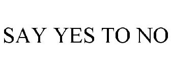 SAY YES TO NO