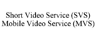 SHORT VIDEO SERVICE (SVS) MOBILE VIDEO SERVICE (MVS)