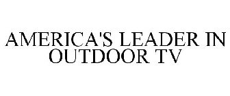 AMERICA'S LEADER IN OUTDOOR TV