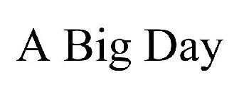 A BIG DAY