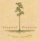 LONGLEAF PRESERVE AN ORGANIC COMMUNITY