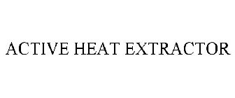 ACTIVE HEAT EXTRACTOR