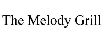 THE MELODY GRILL