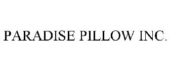 PARADISE PILLOW INC.