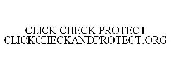 CLICK CHECK PROTECT CLICKCHECKANDPROTECT.ORG