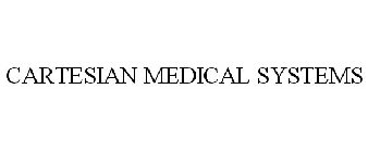CARTESIAN MEDICAL SYSTEMS