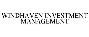 WINDHAVEN INVESTMENT MANAGEMENT