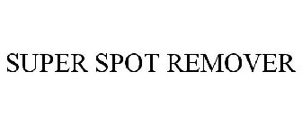 SUPER SPOT REMOVER