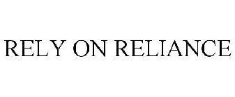 RELY ON RELIANCE