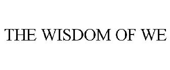 THE WISDOM OF WE