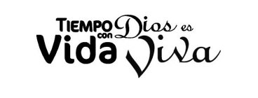 TIEMPO CON DIOS ES VIDA VIVA