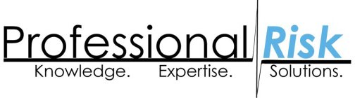 PROFESSIONAL RISK KNOWLEDGE. EXPERTISE. SOLUTIONS.SOLUTIONS.