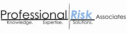 PROFESSIONAL RISK ASSOCIATES KNOWLEDGE. EXPERTISE. SOLUTIONS.