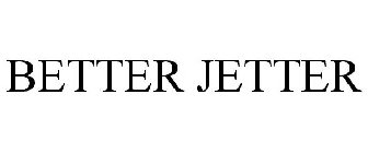 BETTER JETTER