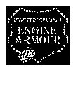 HIGH PERFORMANCE ENGINE ARMOUR