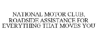 NATIONAL MOTOR CLUB, ROADSIDE ASSISTANCE FOR EVERYTHING THAT MOVES YOU