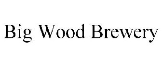 BIG WOOD BREWERY