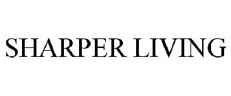 SHARPER LIVING