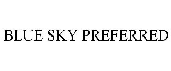 BLUE SKY PREFERRED