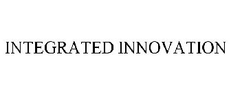 INTEGRATED INNOVATION