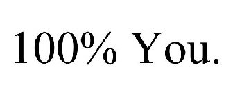100% YOU.