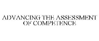 ADVANCING THE ASSESSMENT OF COMPETENCE