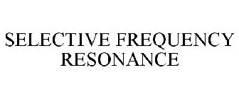 SELECTIVE FREQUENCY RESONANCE