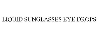 LIQUID SUNGLASSES EYE DROPS