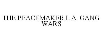 THE PEACEMAKER L.A. GANG WARS