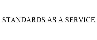 STANDARDS AS A SERVICE