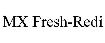 MX FRESH-REDI