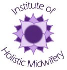 INSTITUTE OF HOLISTIC MIDWIFERY