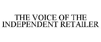 THE VOICE OF THE INDEPENDENT RETAILER