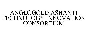 ANGLOGOLD ASHANTI TECHNOLOGY INNOVATION CONSORTIUM