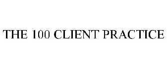 THE 100 CLIENT PRACTICE