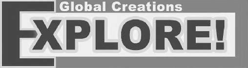 GLOBAL CREATIONS EXPLORE!