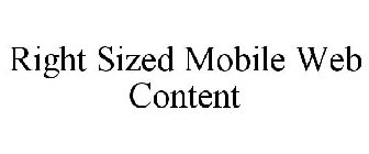 RIGHT SIZED MOBILE WEB CONTENT