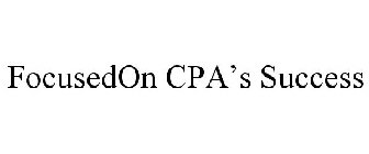 FOCUSEDON CPA'S SUCCESS