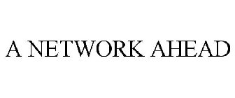 A NETWORK AHEAD
