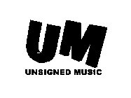 UM UNSIGNED MUSIC