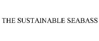 THE SUSTAINABLE SEABASS