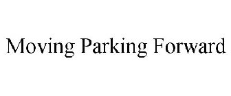 MOVING PARKING FORWARD