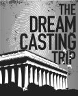 THE DREAM CASTING TRIP