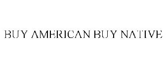 BUY AMERICAN BUY NATIVE