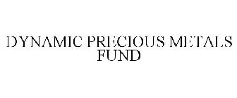 DYNAMIC PRECIOUS METALS FUND