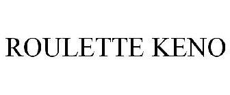 ROULETTE KENO