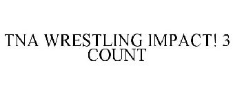 TNA WRESTLING IMPACT! 3 COUNT