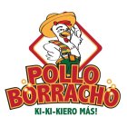 POLLO BORRACHO KI-KIKIERO MAS!