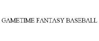 GAMETIME FANTASY BASEBALL